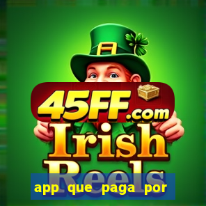 app que paga por cadastro na hora via pix